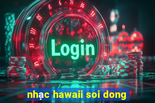 nhac hawaii soi dong