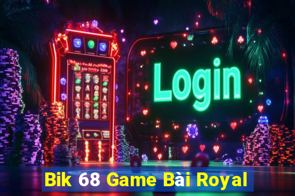 Bik 68 Game Bài Royal