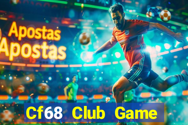 Cf68 Club Game Bài Hot Nhất Hiện Nay