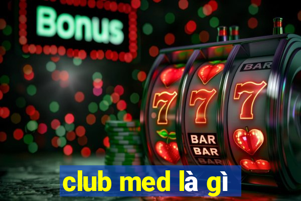 club med là gì