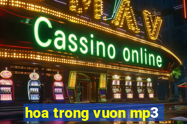 hoa trong vuon mp3