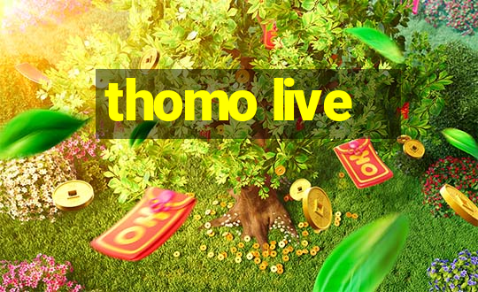 thomo live