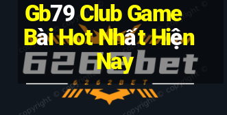 Gb79 Club Game Bài Hot Nhất Hiện Nay