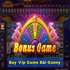 Bay Vip Game Bài Gunny