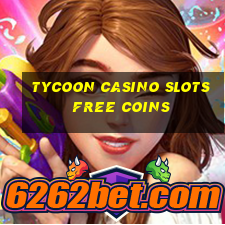 tycoon casino slots free coins