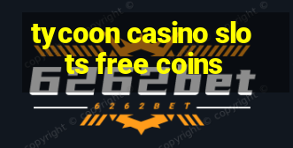 tycoon casino slots free coins