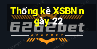 Thống kê XSBN ngày 22