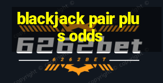 blackjack pair plus odds