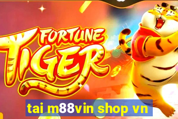 tai m88vin shop vn