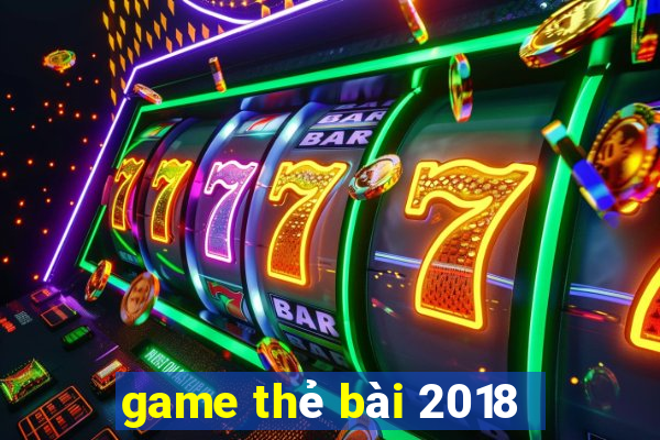 game thẻ bài 2018