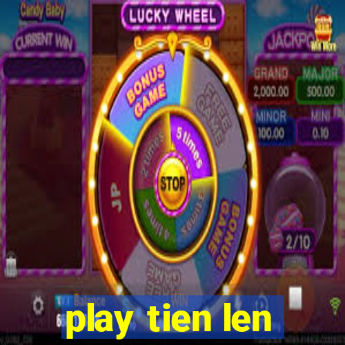 play tien len