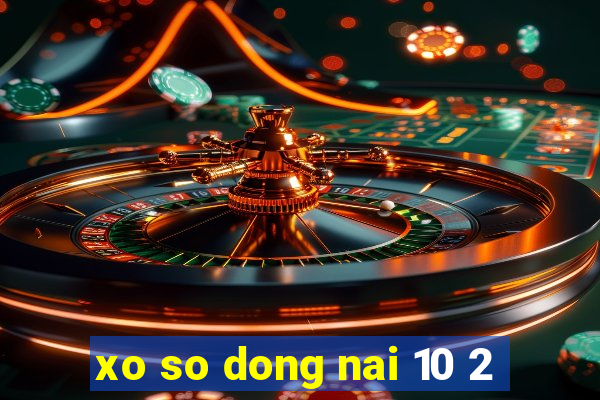 xo so dong nai 10 2