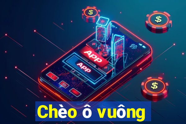 Chèo ô vuông