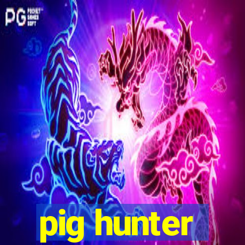 pig hunter