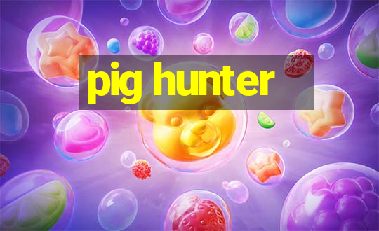 pig hunter