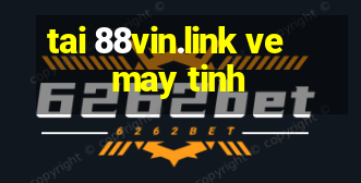 tai 88vin.link ve may tinh