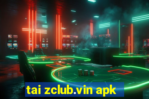 tai zclub.vin apk