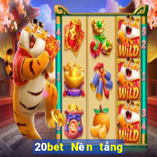 20bet Nền tảng tải xuống Fun88 Việt nam Chengbo