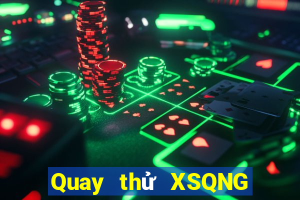 Quay thử XSQNG Thứ 6