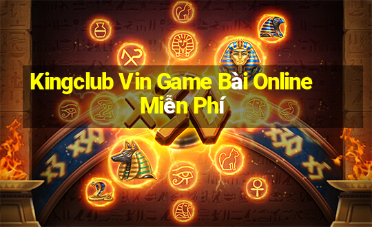 Kingclub Vin Game Bài Online Miễn Phí