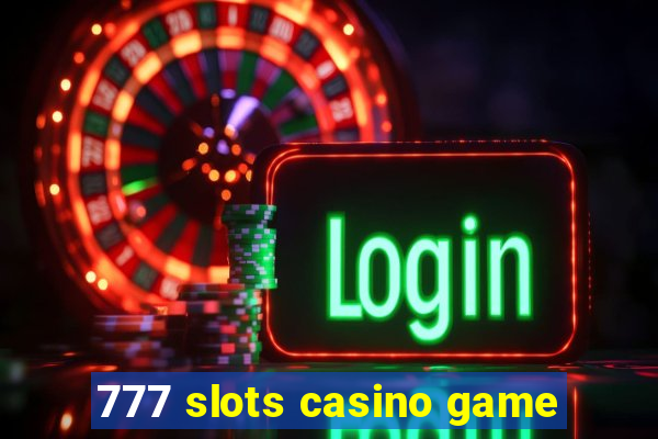 777 slots casino game