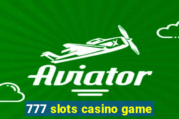 777 slots casino game