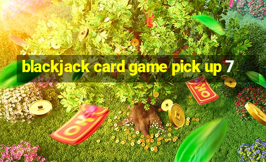 blackjack card game pick up 7