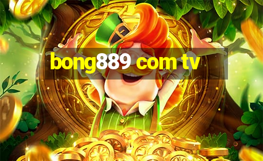 bong889 com tv