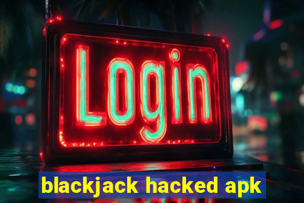 blackjack hacked apk