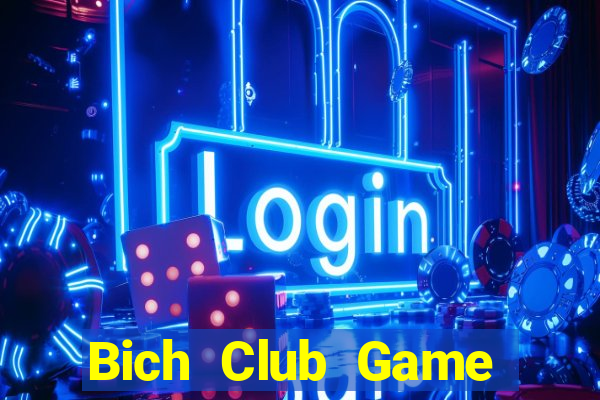 Bich Club Game Bài 1 Đổi 1