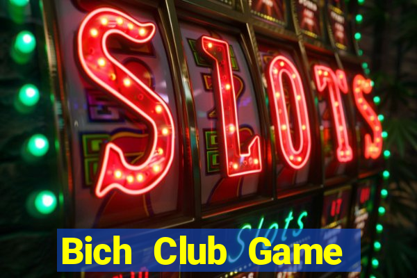 Bich Club Game Bài 1 Đổi 1