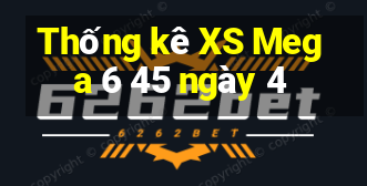 Thống kê XS Mega 6 45 ngày 4