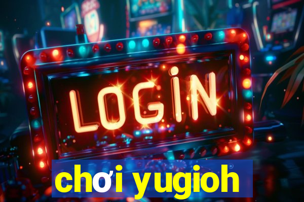 chơi yugioh