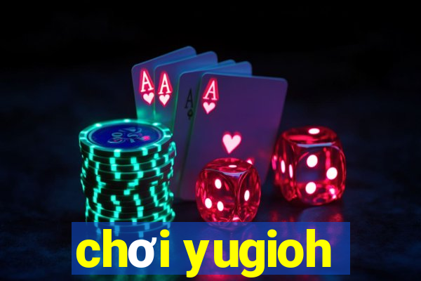 chơi yugioh