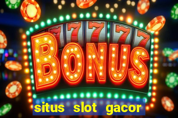 situs slot gacor hari ini