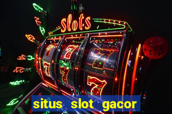 situs slot gacor hari ini