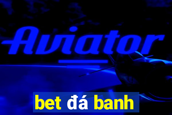 bet đá banh