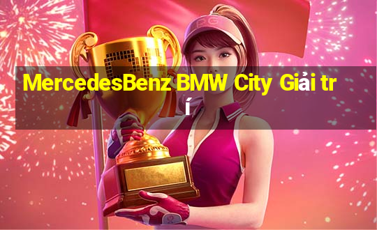 MercedesBenz BMW City Giải trí