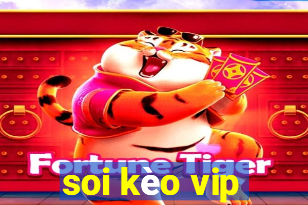 soi kèo vip