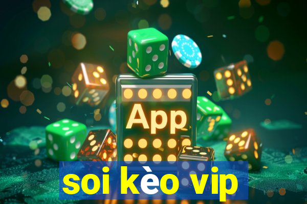 soi kèo vip