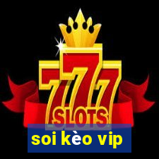 soi kèo vip