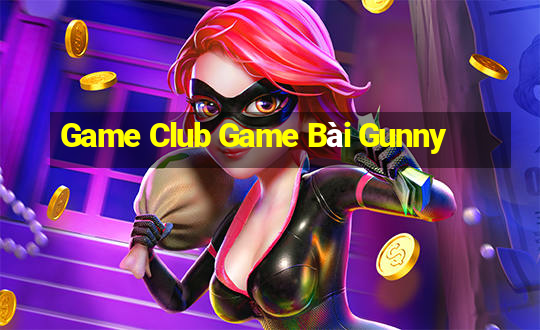 Game Club Game Bài Gunny