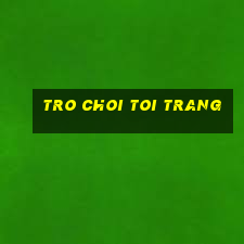 tro choi toi trang