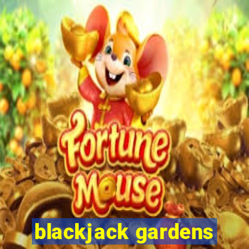 blackjack gardens