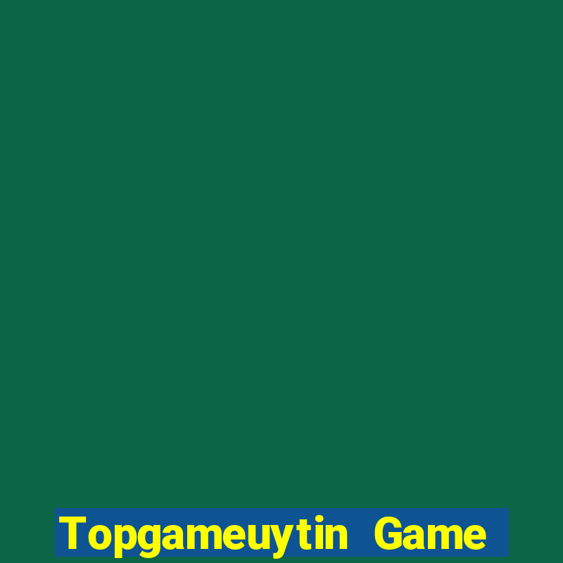 Topgameuytin Game Bài B52 Đổi Thưởng