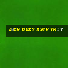 Lịch quay XSTV Thứ 7