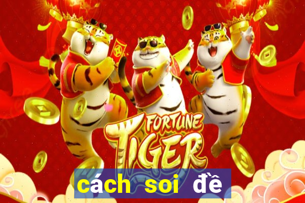 cách soi đề chuẩn nhất