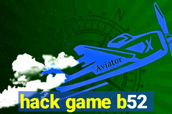 hack game b52