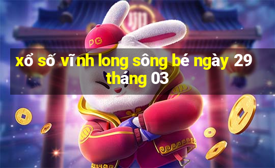 xổ số vĩnh long sông bé ngày 29 tháng 03