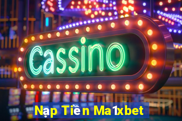 Nạp Tiền Ma1xbet